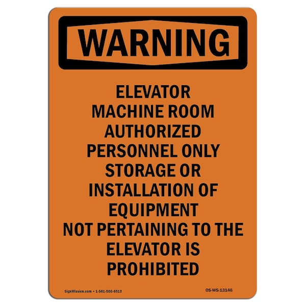 Safety Sign, OSHA WARNING, 24" Height, Elevator Machine Room Authorized, Portrait